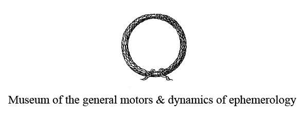 Welcome to the Museum of general motors & dynamics of ephemerology